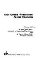 Adult aphasia rehabilitation : applied pragmatics /