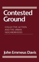 Contested ground : collective action and the urban neighborhood /