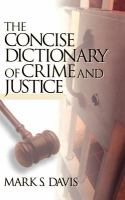 The concise dictionary of crime and justice /