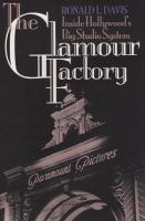 The glamour factory : inside Hollywood's big studio system /