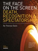 The face on the screen : death, recognition and spectatorship /