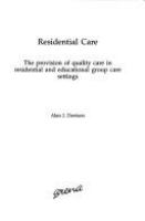 Residential care : the provision of quality care in residential and educational group care settings /