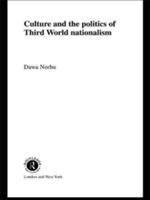 Culture and the politics of Third World nationalism /