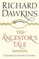 The ancestor's tale : a pilgrimage to the dawn of evolution /