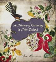 A history of gardening in New Zealand /