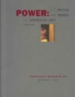 Power : its myths and mores in American art, 1961-1991 /