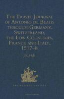 The travel journal of Antonio de Beatis : Germany, Switzerland, the Low Countries, France and Italy, 1517-1518 /
