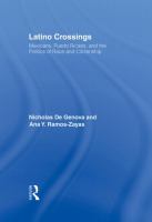 Latino crossings : Mexicans, Puerto Ricans, and the politics of race and citizenship /