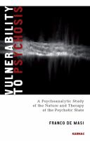 Vulnerability to psychosis : a psychoanalytic study of the nature and therapy of the psychotic state /