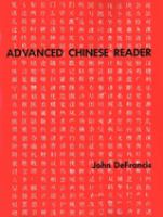 Advanced Chinese reader : by John DeFrancis with the assistance of Teng Chia-yee and Yung Chih-sheng.