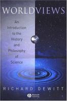 Worldviews : an introduction to the history and philosophy of science /
