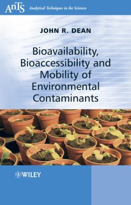 Bioavailability, bioaccessibility and mobility of environmental contaminants /