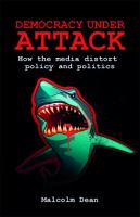Democracy under attack how the media distort policy and politics /