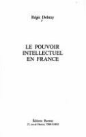 Le pouvoir intellectuel en France /
