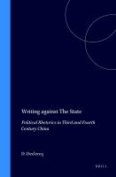Writing against the state : political rhetorics in third and fourth century China /