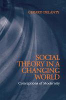 Social theory in a changing world : conceptions of modernity /