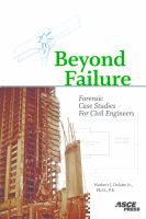 Beyond failure forensic case studies for civil engineers /