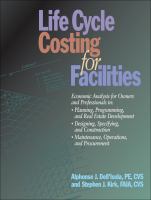 Life cycle costing for facilities : economic analysis for owners and professionals in planning, programming, and real estate development : designing, specifying, and construction, maintenance, operations, and procurement /