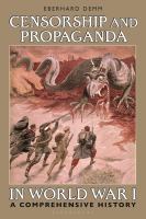 Censorship and propaganda in World War I : a comprehensive history /