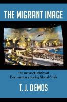 The migrant image : the art and politics of documentary during global crisis /
