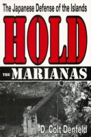 Hold the Marianas : the Japanese defense of the Mariana Islands /