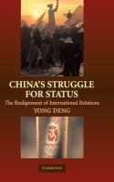 China's struggle for status : the realignment of international relations /