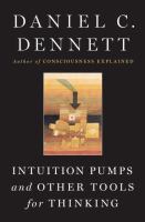 Intuition pumps and other tools for thinking /