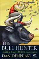 The bull hunter : tracking today's hottest investments /