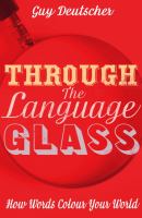 Through the language glass : how words colour your world /