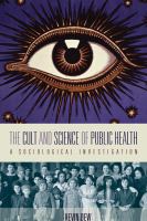 The cult and science of public health a sociological investigation /