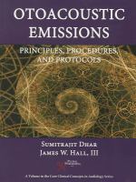 Otoacoustic emissions : principles, procedures, and protocols /