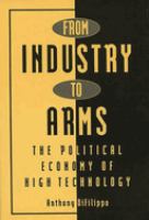From industry to arms : the political economy of high technology /