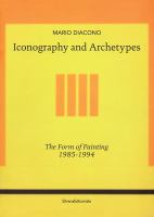 Iconography and archetypes : the form of painting, 1985-1994 /