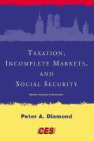 Taxation, incomplete markets, and social security : the 2000 Munich lectures /