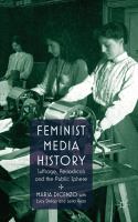 Feminist media history suffrage, periodicals and the public sphere /
