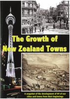 The growth of New Zealand towns : a historical and current survey of the development of 64 towns and cities, with a glimpse of future changes /