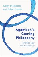 Agamben's coming philosophy : finding a new use for theology /