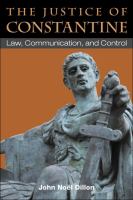 The justice of Constantine : law, communication, and control /