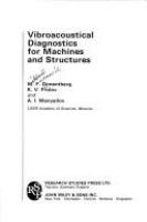 Vibroacoustical diagnostics for machines and structures /
