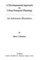 A developmental approach to urban transport planning : an Indonesian illustration /