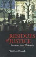 Residues of justice : literature, law, philosophy /