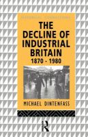 The decline of industrial Britain, 1870-1980 /