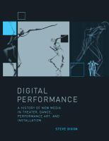 Digital performance : a history of new media in theater, dance, performance art, and installation /