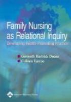 Family nursing as relational inquiry : developing health-promoting practice /