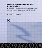 Asian entrepreneurial minorities : conjoint communities in the making of the world-economy 1570-1940 /