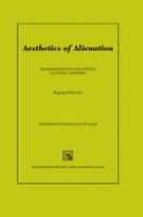 Aesthetics of alienation : reassessment of early Soviet cultural theories /
