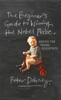 The beginner's guide to winning the Nobel prize : a life in science /