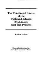 The territorial status of the Falkland Islands (Malvinas) : past and present /