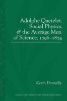 Adolphe Quetelet, social physics and the average men of science, 1796-1874 /