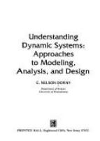 Understanding dynamic systems : approaches to modeling, analysis, and design /
